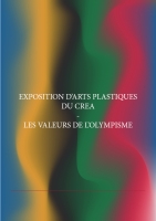 Exposition d'arts plastiques du CREA - Les valeurs de l'Olympisme